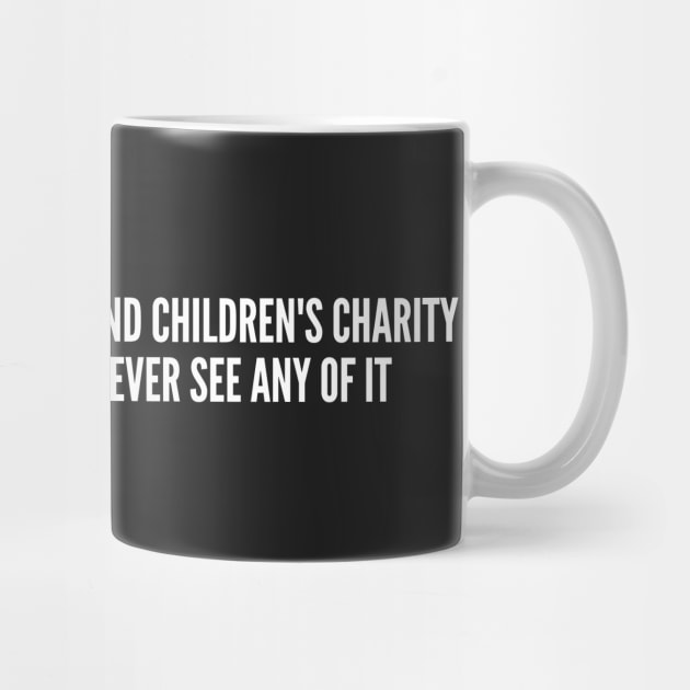 Dark Humor - Blind Children's Charity - Funny Joke Statement Humor Slogan Quotes Saying by sillyslogans